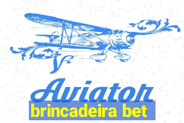 brincadeira bet